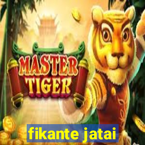 fikante jatai